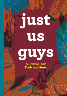 Just Us Guys: A Journal for Dads and Sons 163878101X Book Cover