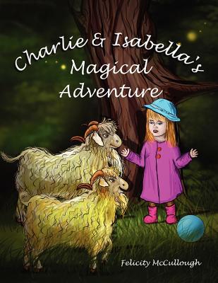 Charlie And Isabella's Magical Adventure 1781650012 Book Cover
