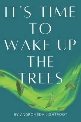 It's Time to Wake up the Trees B0BYR7SMHB Book Cover