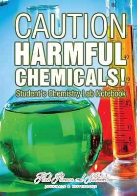 Caution: Harmful Chemicals! Student's Chemistry... 1683778421 Book Cover