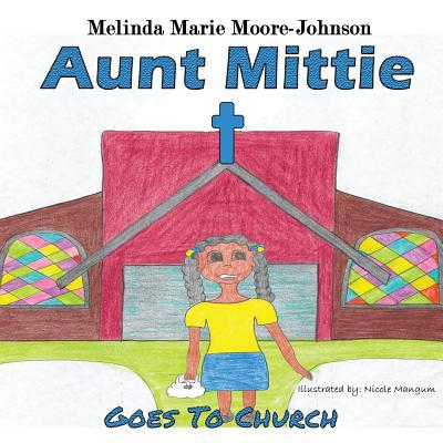 Aunt Mittie: Goes To Church 1733675493 Book Cover