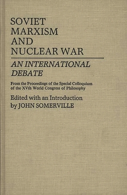 Soviet Marxism and Nuclear War: An Internationa... 0313225311 Book Cover