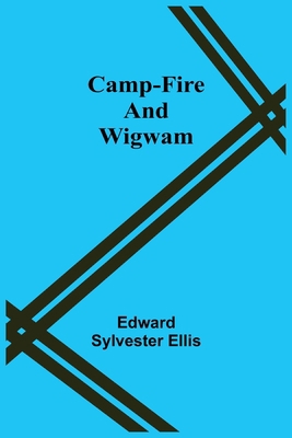 Camp-Fire And Wigwam 935459672X Book Cover