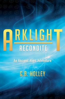 ARKLIGHT Recondite: An Ancient Alien Adventure 1732012849 Book Cover