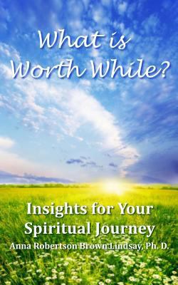 What is Worth While? 1479154989 Book Cover
