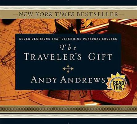 The Traveler's Gift: Seven Decisions That Deter... 0785261389 Book Cover