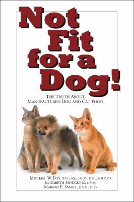 Not Fit for a Dog!: The Truth About Manufacture... B005UVT1FE Book Cover