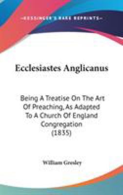 Ecclesiastes Anglicanus: Being A Treatise On Th... 1104171015 Book Cover