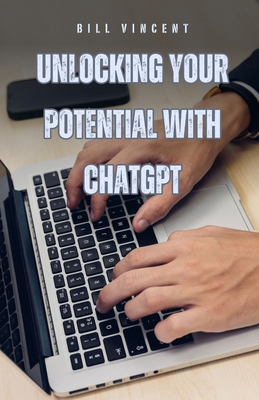 Unlocking Your Potential with ChatGPT B0DC1T2NQ2 Book Cover