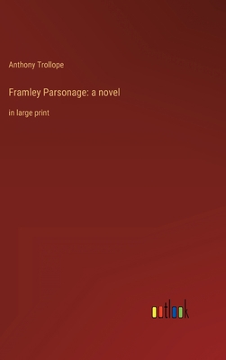 Framley Parsonage: a novel: in large print 3368323571 Book Cover