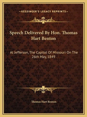 Speech Delivered By Hon. Thomas Hart Benton: At... 1169417450 Book Cover