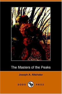 The Masters of the Peaks: A Story of the Great ... 1406508179 Book Cover