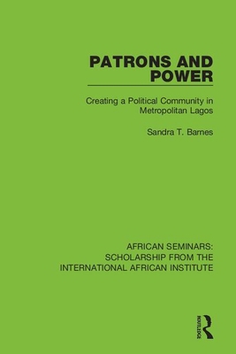 Patrons and Power: Creating a Political Communi... 0367001284 Book Cover