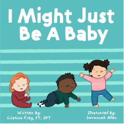 Hardcover I Might Just Be a Baby Book