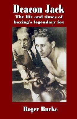 Deacon Jack: The Life and Times of Boxing's Leg... 1979456119 Book Cover