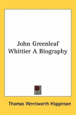 John Greenleaf Whittier A Biography 1432605631 Book Cover