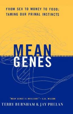 Mean Genes: From Sex to Money to Food Taming Ou... 0738202304 Book Cover