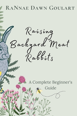 Raising Backyard Meat Rabbits: A Complete Begin... B0BTBW76CM Book Cover