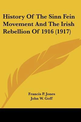 History Of The Sinn Fein Movement And The Irish... 1160709815 Book Cover