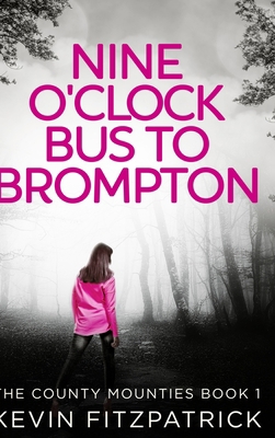 Nine O'clock Bus To Brompton (The County Mounti... 1034142208 Book Cover