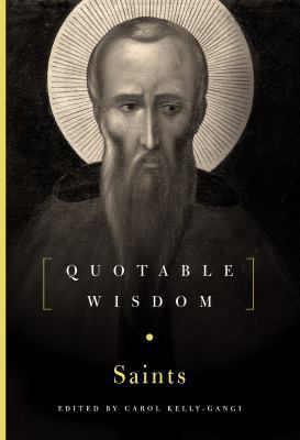 The Saints: Quotable Wisdom 1454911190 Book Cover