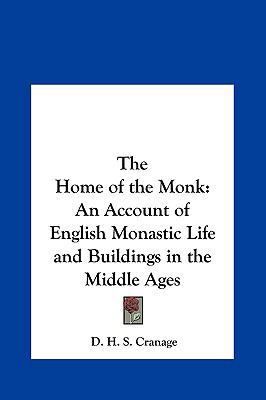 The Home of the Monk: An Account of English Mon... 1161402764 Book Cover