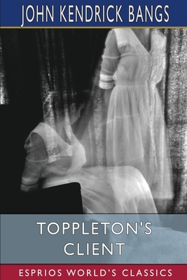 Toppleton's Client (Esprios Classics): or, A Sp... B0BXFR8PXR Book Cover