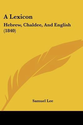 A Lexicon: Hebrew, Chaldee, And English (1840) 1436736897 Book Cover