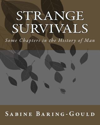 Strange Survivals: Some Chapters in the History... 1533293961 Book Cover