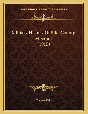 Military History Of Pike County, Missouri (1915) 1166550648 Book Cover