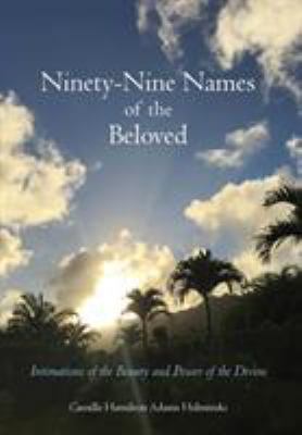 Ninety-Nine Names of the Beloved: Intimations o... 0998125814 Book Cover