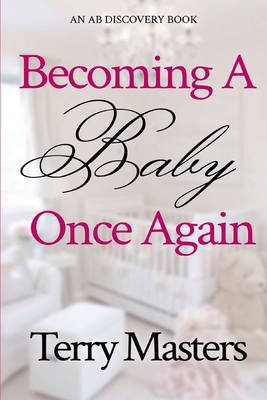 Becoming A Baby Once Again: An ABDL/FemDom/Diap...            Book Cover