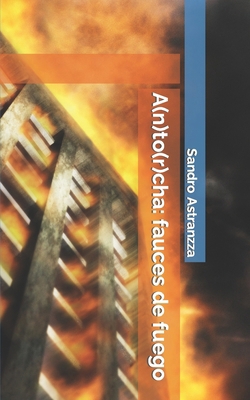 A(n)to(r)cha: fauces de fuego [Spanish] B0CNPS2M6R Book Cover