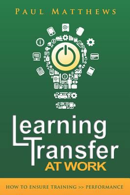 Learning Transfer at Work: How to Ensure Traini... 1909552062 Book Cover