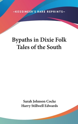 Bypaths in Dixie Folk Tales of the South 0548014922 Book Cover