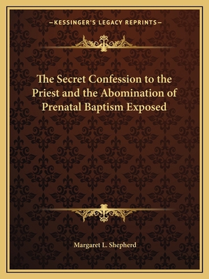 The Secret Confession to the Priest and the Abo... 1162624795 Book Cover