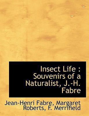 Insect Life: Souvenirs of a Naturalist, J.-H. F... 1115598899 Book Cover