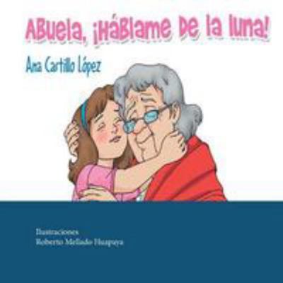 Abuela, ¡háblame de la luna! [Spanish] 1981935258 Book Cover