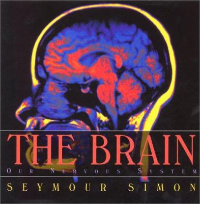 The Brain: Our Nervous System 0688146414 Book Cover