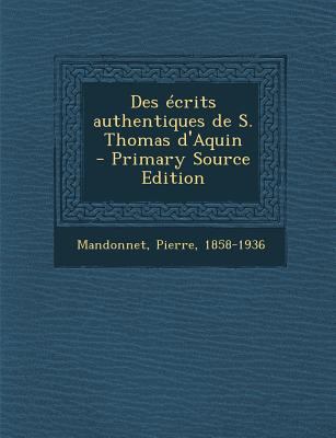 Des Ecrits Authentiques de S. Thomas D'Aquin [French] 1289666083 Book Cover