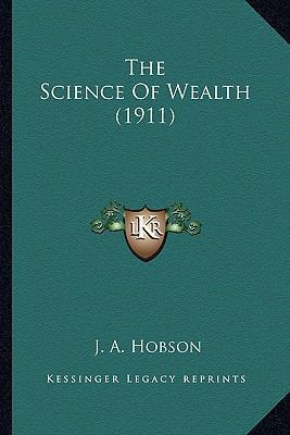 The Science Of Wealth (1911) 1164092286 Book Cover