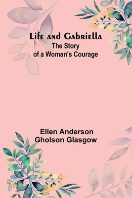 Life and Gabriella: The Story of a Woman's Courage 935690586X Book Cover