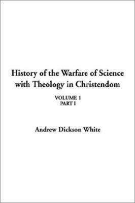 History of the Warfare of Science with Theology... 1404308776 Book Cover