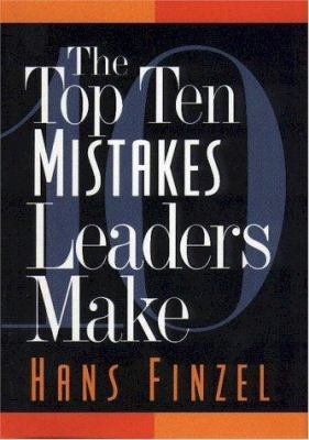 The Top Ten Mistakes Leaders Make 1564762467 Book Cover
