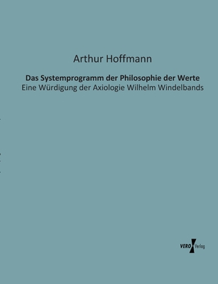Das Systemprogramm der Philosophie der Werte: E... [German] 3956100166 Book Cover