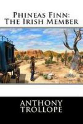 Phineas Finn: The Irish Member 1512179485 Book Cover