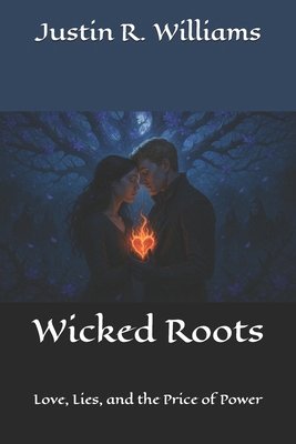 Wicked Roots: Love, Lies, and the Price of Power B0FHHZZWJ6 Book Cover