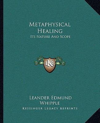Metaphysical Healing: Its Nature And Scope 116285104X Book Cover