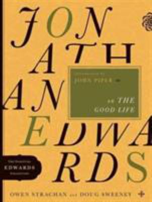 Jonathan Edwards on the Good Life: Volume 3 0802424597 Book Cover