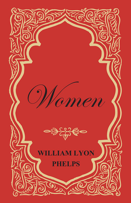 Women - An Essay by William Lyon Phelps 1473329361 Book Cover